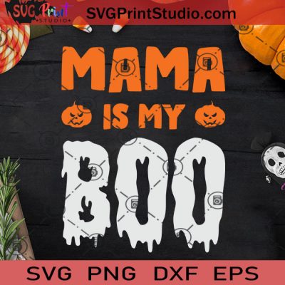 Mama Is My Boo SVG Boo SVG Happy Halloween SVG EPS DXF PNG Cricut