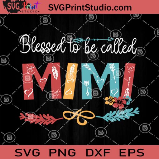 Blessed To Be Called Mimi SVG, Mother Day SVG, Mom SVG, Mama SVG