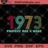 1973 Protect Roe V Wade SVG, Vintage SVG, Protect SVG, Roe v.Wade SVG