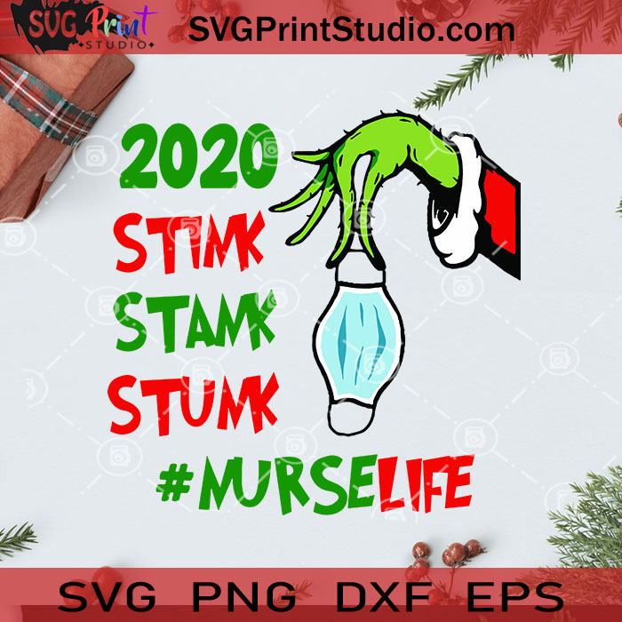 Download 2020 Stink Stank Stunk Nurse Life Svg Nurse Svg Grinch Svg Covid 19 Svg Pandemic Svg Facemask Svg Cricut Digital Download Svg Print Studio