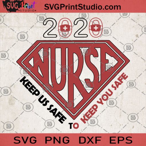 2020 Nurse Keep Us Safe To Keep You Safe SVG, Nurse SVG, Quarantine SVG, front line hero nurse 2020 SVG