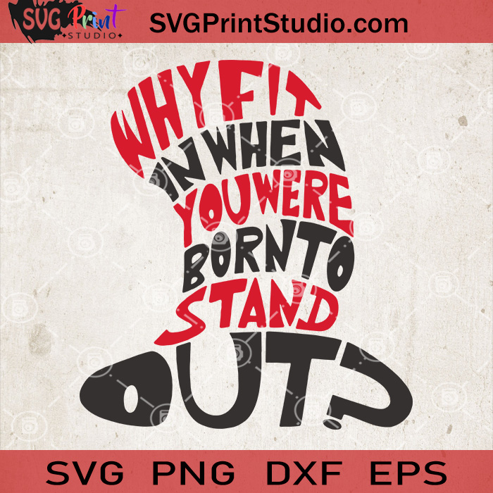 Why Fit In When You Were Born To Stand Out SVG, Dr Seuss Quotes SVG ...