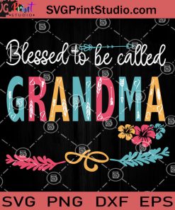 Blessed To Be Called Grandma SVG, Mother Day SVG, Grandma SVG, Mama SVG