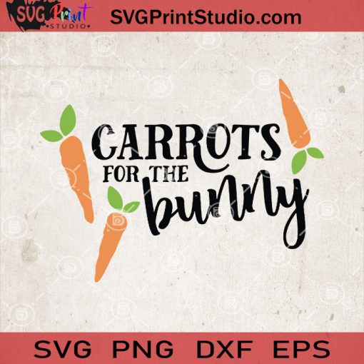 Carrots For The Bunny SVG, Easter Bunny svg, Cute Easter SVG