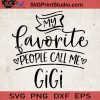My Favorite People Call Me Gigi SVG, Mother Day SVG, Gigi SVG, Grandma SVG