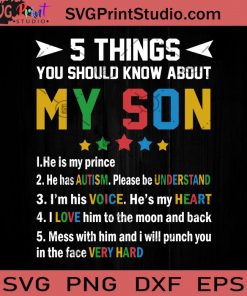5 Things You Should Know About My Son He Is My Prince He Has Autism Please Be Understand SVG, Autism Awareness SVG, Son SVG