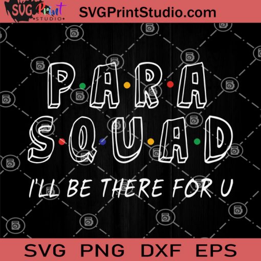 Para Squad I'll Be There For U SVG, Friend Quotes SVG PNG DXF EPS