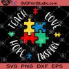 Teach Love Inspire Hope SVG, Autism Puzzle SVG, Autism Awareness SVG