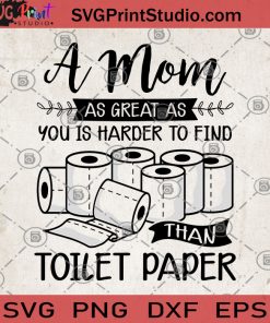 A Mom As Great As You Is HarDer To Find Tahn Toilet Paper SVG, Gift For Mom SVG, Mom SVG, Toilet Paper SVG