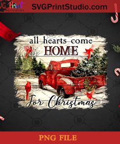 All Hearts Come Home For Christmas Cardinalis Red Truck PNG, Noel PNG, Merry Christmas PNG, Christmas PNG, Red Truck PNG, Christmas Tree PNG, Pine PNG, Snow PNG Digital Download