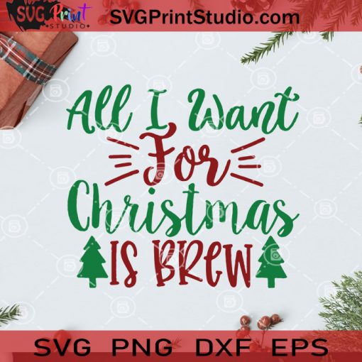 All I Want For Christmas Is Brew PNG, Christmas PNG, Noel PNG, Merry Christmas PNG, Christmas Tree PNG, Pine PNG, Brew PNG Digital Download