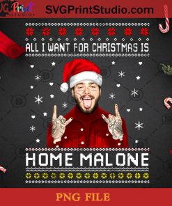 All I Want For Christmas Is Home Malone Post Malone PNG, Noel PNG, Merry Christmas PNG, Christmas PNG, Post Malone PNG, Rapper PNG, Santa Claus PNG, Snowflake PNG Digital Download