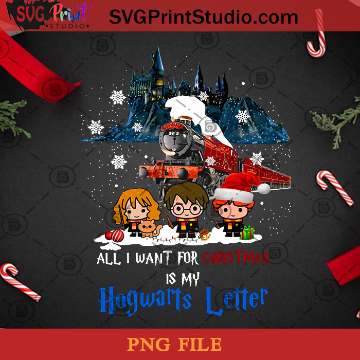Download All I Want For Christmas Is My Hogwarts Letter Png Hogwarts Png Harry Potter Png Santa Hat Png Snowflake Png Svg Print Studio