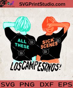 All These Sick Scenes Loscampesinos SVG, Los Campesinos SVG PNG DXF EPS