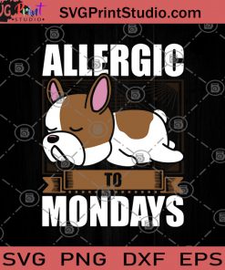 Allergic To Mondays SVG, Bulldog SVG, Animals SVG, Lazy Dog SVG, Tired SVG