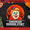 American Horror Story PNG, Halloween PNG, Pennywise PNG, Clown PNG, Horror Movie PNG, Donald Trump PNG, America President PNG Digital Download