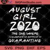 August Girl 2020 The One Where I Celebrate My Birthday Quarantine SVG, Girl SVG, Face Mask SVG, Birthday SVG, August Girl 2020 SVG, Quarantine SVG
