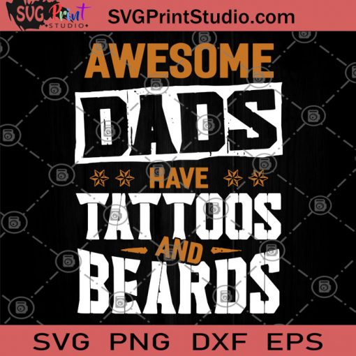 Awesome Dads Have Tattoos And Beards SVG, DAD 2020 SVG, Family SVG, Amazing DAD SVG
