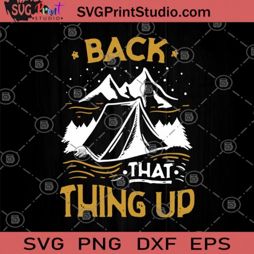 Back That Thing Up SVG, Funny Adult SVG, Camping SVG, Camping Lover SVG, Happy Camping SVG