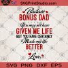 Badass Bonus Dad You May Not Have Given Me Life But You Have Certainly Made My Life Better Love SVG, DAD SVG, Father's Day SVG