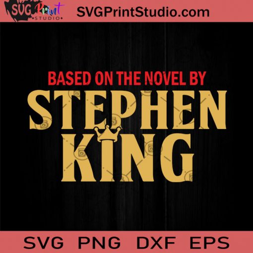Based On the Novel By Stephen King SVG, Stephen King SVG, Novel SVG, Cricut Digital download