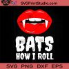Bats How I Roll SVG, Halloween SVG, Vampire SVG, Cricut Digital Download, Instant Download