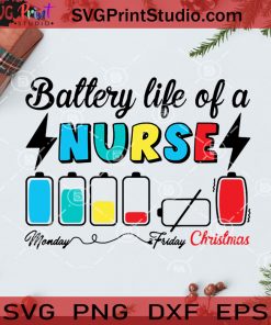 Battery Life Of Nurse SVG, Christmas SVG, Noel SVG, Merry Christmas SVG, Battery SVG, Nurse SVG, Life SVG Cricut Digital Download, Instant Download