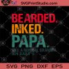 Bearded Inked Papa Like A Normal Grandpa But Badass SVG, DAD SVG, Father's Day SVG