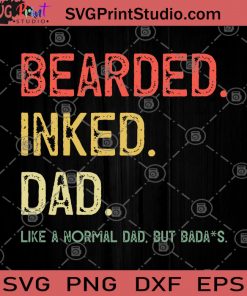 Bearder Inked DAD Like A Normal DAD, But Badass, SVG, Father's Day SVG, DAD 2020 SVG