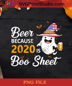 Beer Because 2020 Is Boo Sheet PNG, Boo PNG, Halloween PNG, Boo 2020 PNG, Beer PNG, America Flag PNG Digital Download