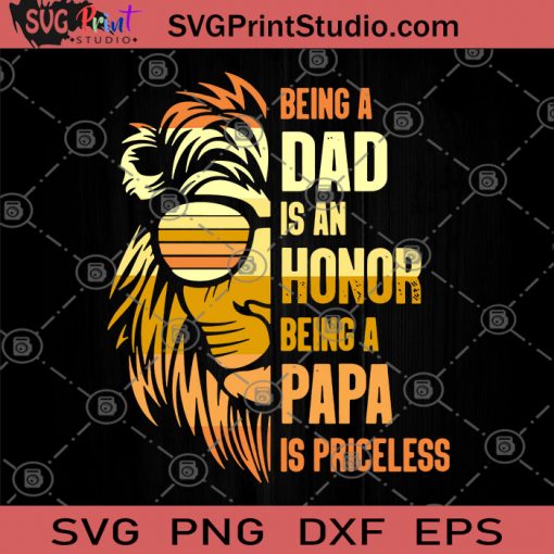 Being A Dad Is An Honor Being A Papa Is Priceless SVG, DAD SVG, Family SVG