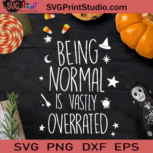 Being Normal Is Vastly Overrated SVG PNG EPS DXF Silhouette Cut Files