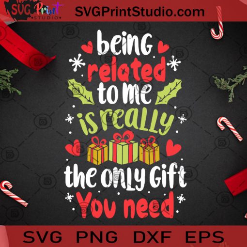 Being Related To Me Funny Christmas SVG, Christmas SVG, Noel SVG, Merry Christmas SVG, Gift SVG, Snowflake SVG, Heart SVG Cricut Digital Download, Instant Download