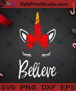 Believe Unicorn Face SVG, Christmas SVG, Noel SVG, Merry Christmas SVG, Unicorn SVG, Believe SVG, Bow SVG, Strong PNG Cricut Digital Download, Instant Download
