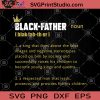 Black-Father A King That Rises Above The False Images And Negative Stereotypes Placed On Him By Society And Successfully Raises His Children To Become Young Kings And Queens, Family SVG, DAD 2020 SVG, Father's Day SVG