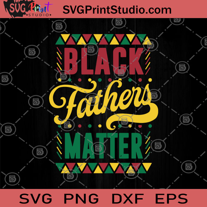 Free Free 118 Cricut Svg Black Fathers Matter Svg SVG PNG EPS DXF File