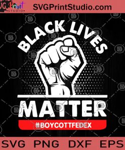 Black Lives Matter Boycottfedex SVG, Black History Month SVG, Lives Matter SVG, Funny SVG, Boycottfedex SVG