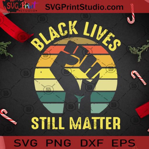 Black Lives Still Matter Vintage SVG, Christmas SVG, Noel SVG, Merry Christmas SVG, Vintage SVG, Black Lives SVG, Fist SVG Cricut Digital Download, Instant Download