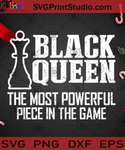Black Queen The Most Powerful Piece In The Game SVG, Christmas SVG, Noel SVG, Merry Christmas SVG, Black Queen SVG, Chess SVG, Chess Game SVG Cricut Digital Download, Instant Download