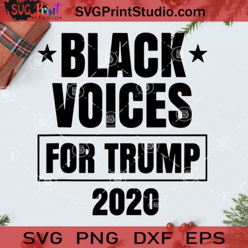 Black Voices For Trump 2020 SVG, Christmas SVG, Noel SVG, Merry Christmas SVG, Donald Trump SVG, America President SVG, Voter SVG, President SVG Cricut Digital Download, Instant Download