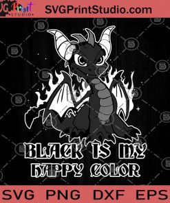 BlackIs My Happy Color Dragon Funny SVG, Dragon SVG, Dragon Gifts SVG, Gifts Boys And Girls SVG