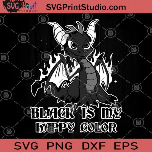 BlackIs My Happy Color Dragon Funny SVG, Dragon SVG, Dragon Gifts SVG, Gifts Boys And Girls SVG
