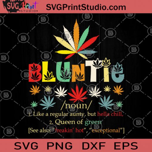 Bluntie Like A ReguaLar Aunty But Hella Chill Queen Of Green 420 SVG, Cannabis SVG, 420 SVG, Chill SVG