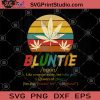 Bluntie Like A ReguaLar Aunty But Hella Chill Queen Of Green Vintage SVG, Cannabis SVG, 420 SVG, Chill SVG