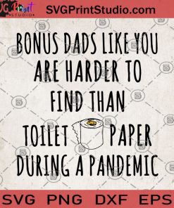 Bonus Dads Like You Are Harder To Find Than Toilet Paper During A Pandemic SVG, Family SVG, Father's Day SVG