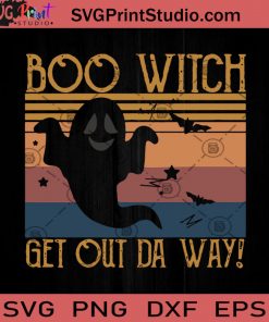 Boo Witch Get Out Da Way SVG, Halloween SVG, Witch SVG Cricut Digital Download, Instant Download