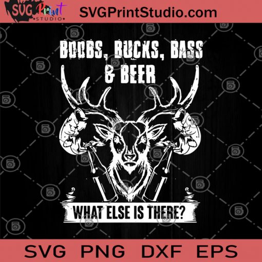 Boobs Bucks Bass Beer What Else Is There SVG, Beer SVG, Beer Lover SVG, Funny SVG, Antelope SVG