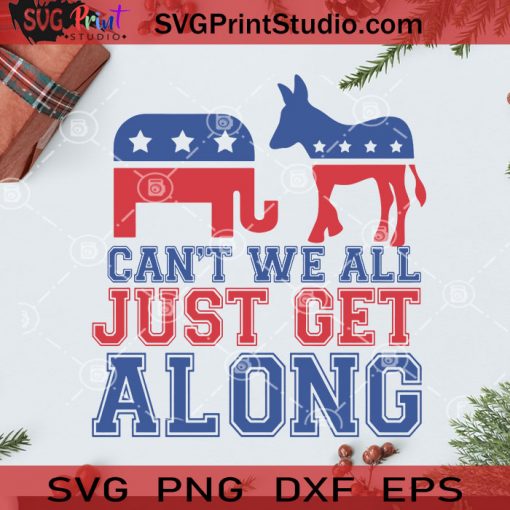 Can't We All Just Get Along SVG, Christmas SVG, Noel SVG, Merry Christmas SVG, America Flag SVG, Elephant SVG, Donkey SVG Cricut Digital Download, Instant Download