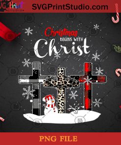 Christmas Begins With Christ Plaid Cross Snowman PNG, Christmas PNG, Noel PNG, Christ PNG, Snowman PNG, God Jesus PNG, Snowflake PNG Digital Download
