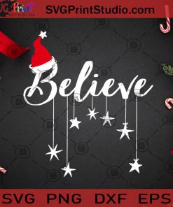 Christmas Believe Santa Hat SVG, Believe SVG, Santa Hat SVG, Santa Claus SVG, Star SVG Cricut Digital Download